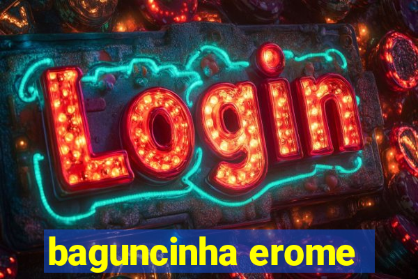 baguncinha erome